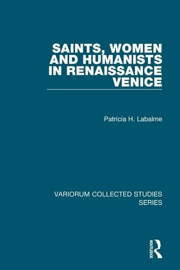 Cover of Saints, Women and Humanists in Renaissance Venice