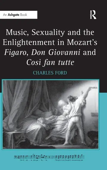 Cover of Music, Sexuality and the Enlightenment in Mozart's Figaro, Don Giovanni and Cosi fan tutte