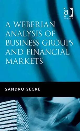 Cover of A Weberian Analysis of Business Groups and Financial Markets