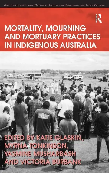 Cover of Mortality, Mourning and Mortuary Practices in Indigenous Australia