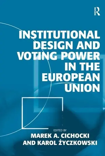 Cover of Institutional Design and Voting Power in the European Union