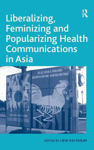 Cover of Liberalizing, Feminizing and Popularizing Health Communications in Asia