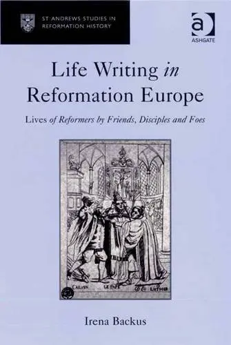 Cover of Life Writing in Reformation Europe