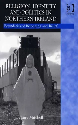 Cover of Religion, Identity and Politics in Northern Ireland