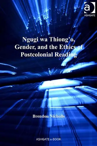 Cover of Ngugi WA Thiong'o, Gender, and the Ethics of Postcolonial Reading