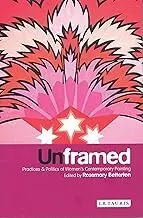 Cover of Unframed Practices and Politics of Women's Contemporary Painting