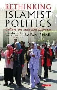 Cover of Rethinking Islamist Politics Culture, the State and Islamism