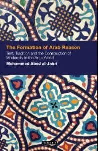 Cover of The Formation of Arab Reason Text, Tradition and the Construction of Modernity