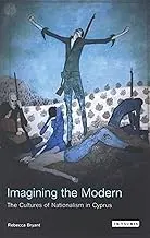 Cover of Imagining the Modern the Cultures of Nationalism in Cyprus