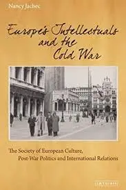 Cover of Europe's Intellectuals and the Cold War the European Society of Culture, Post-War Politics and International Relations