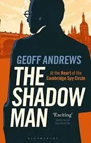 Cover of The Shadow Man at the Heart of the Cambridge Spy Circle