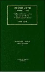 Cover of Reaction and the Avant-Garde the Revolt Against Liberal Democracy in Early Twentieth-Century Britain