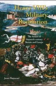 Cover of Henry VIII's Military Revolution the Armies of Sixteenth-century Britain and Europe