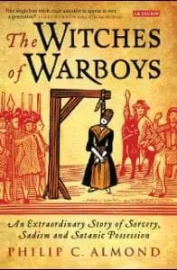 Cover of The Witches of Warboys an Extraordinary Story of Sorcery, Sadism and Satanic Possession in Elizabethan England