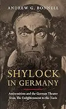 Cover of Shylock in Germany Antisemitism and the German Theatre from the Enlightenment to the Nazis