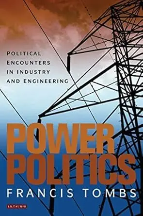 Cover of Power Politics Political Encounters in Industry and Engineering