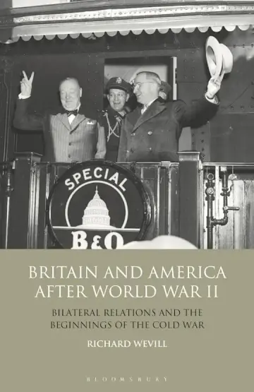 Cover of Britain and America After World War II Bilateral Relations and the Beginnings of the Cold War