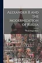 Cover of Alexander II and the Modernization of Russia