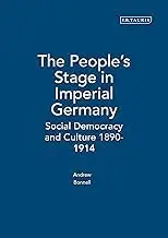 Cover of The People's Stage in Imperial Germany Social Democracy and Culture 1890-1914