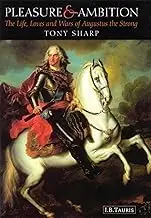 Cover of Pleasure and Ambition the Life, Loves and Wars of Augustus the Strong