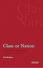 Cover of Class or Nation Communists, Imperialism and Two World Wars