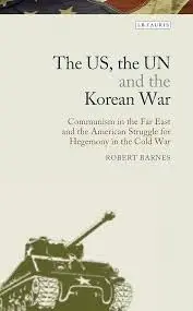 Cover of The US, the UN and the Korean War Communism in the Far East and the American Struggle for Hegemony in the Cold War