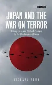 Cover of Japan and the War on Terror Military Force and Political Pressure in the US-Japanese Alliance