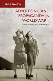Cover of Advertising and Propaganda in World War II Cultural Identity and the Blitz Spirit