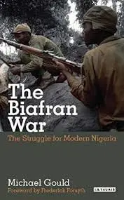Cover of The Biafran War the Struggle for Modern Nigeria