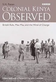 Cover of Colonial Kenya Observed British Rule, Mau Mau and the Wind of Change