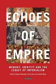 Cover of Echoes of Empire Memory, Identity and Colonial Legacies