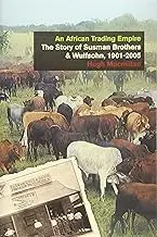 Cover of An African Trading Empire the Story of Susman Brothers & Wulfsohn, 1901-2005