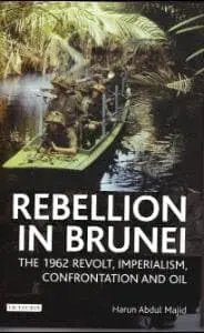 Cover of Rebellion in Brunei the 1962 Revolt, Imperialism, Confrontation and Oil