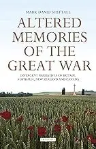 Cover of Altered Memories of the Great War Divergent Narratives of Britain, Australia, New Zealand and Canada