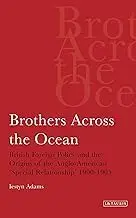 Cover of Brothers Across the Ocean British Foreign Policy and the Origins of the Anglo-American 'special Relationship' 1900-1905