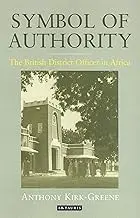 Cover of Symbol of Authority the British District Officer in Africa