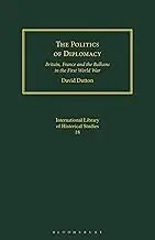 Cover of The Politics of Diplomacy Britain, France and the Balkans in the First World War