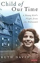 Cover of Child of Our Time A Young Girl's Flight from the Holocaust