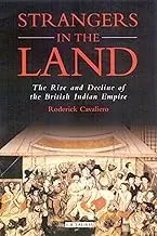 Cover of Strangers in the Land the Rise and Decline of the British Indian Empire