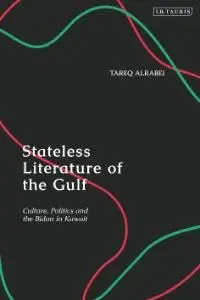 Cover of Stateless Literature of the Gulf Culture, Politics and the Bidun in Kuwait