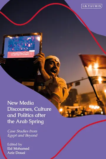 Cover of New Media Discourses, Culture and Politics After the Arab Spring