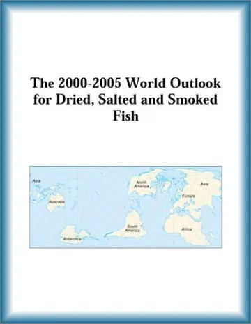 Cover of The 2000-2005 World Outlook for Dried, Salted and Smoked Fish