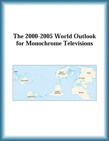 Cover of The 2000-2005 World Outlook for Monochrome Televisions