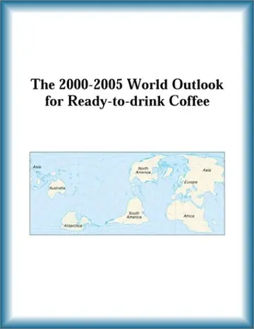 Cover of The 2000-2005 World Outlook for Ready-To-Drink Coffee