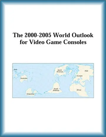 Cover of The 2000-2005 World Outlook for Video Game Consoles