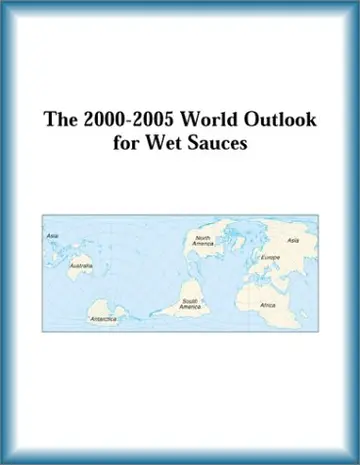 Cover of The 2000-2005 World Outlook for Wet Sauces