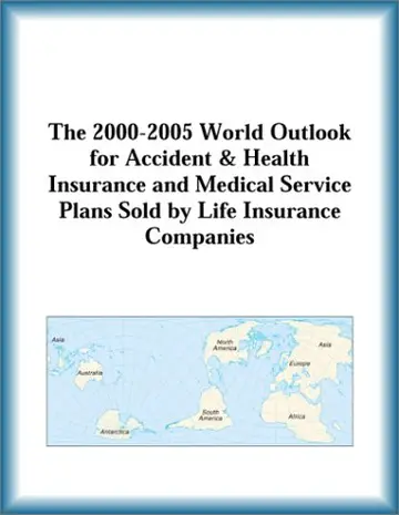Cover of The 2000-2005 World Outlook for Accident & Health Insurance and Medical Service Plans Sold by Life Insurance Companies