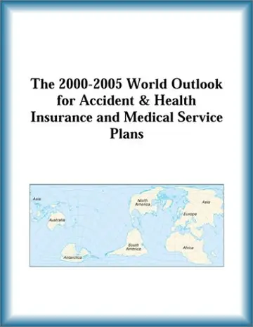 Cover of The 2000-2005 World Outlook for Accident & Health Insurance and Medical Service Plans