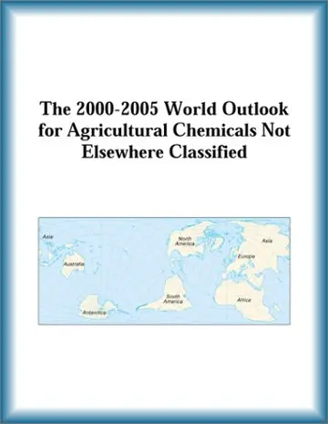 Cover of The 2000-2005 World Outlook for Agricultural Chemicals Not Elsewhere Classified