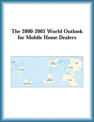 Cover of The 2000-2005 World Outlook for Mobile Home Dealers